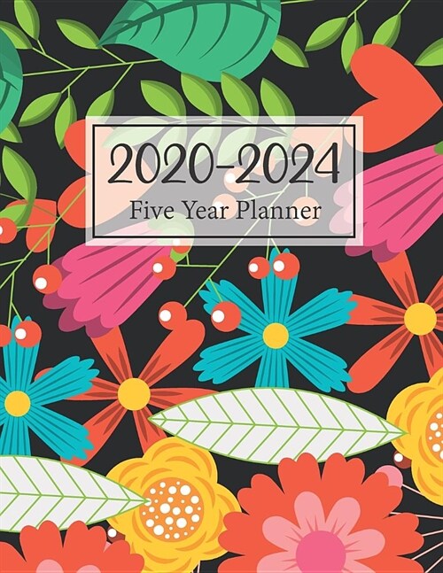 2020-2024 Five Year Planner: Multicolred Flowers Cover 5 Year Monthly Appointment Calendar with Holiday 2020-2024 Five Year Schedule Organizer Agen (Paperback)