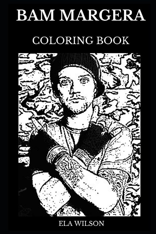 Bam Margera Coloring Book: Famous Skateboarder and Legendary Jackass Mastermind, Acclaimed Comedian and Millennial Icon Inspired Adult Coloring B (Paperback)