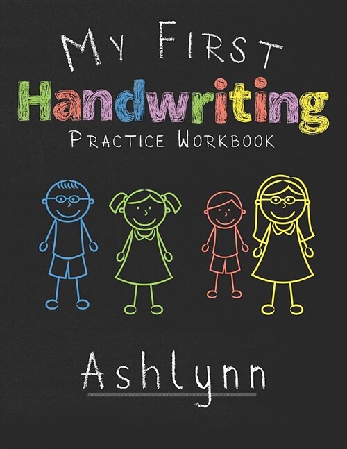 My first Handwriting Practice Workbook Ashlynn: 8.5x11 Composition Writing Paper Notebook for kids in kindergarten primary school I dashed midline I F (Paperback)