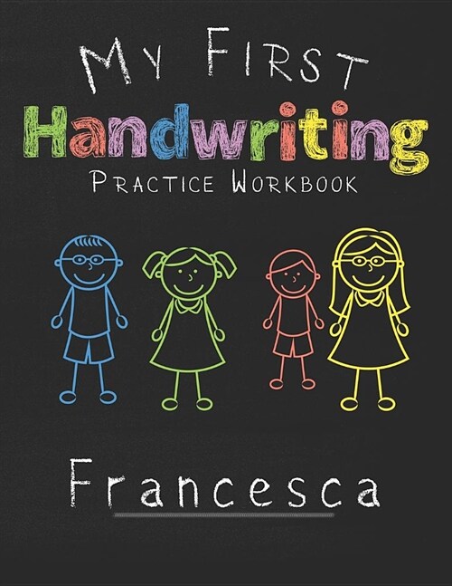 My first Handwriting Practice Workbook Francesca: 8.5x11 Composition Writing Paper Notebook for kids in kindergarten primary school I dashed midline I (Paperback)