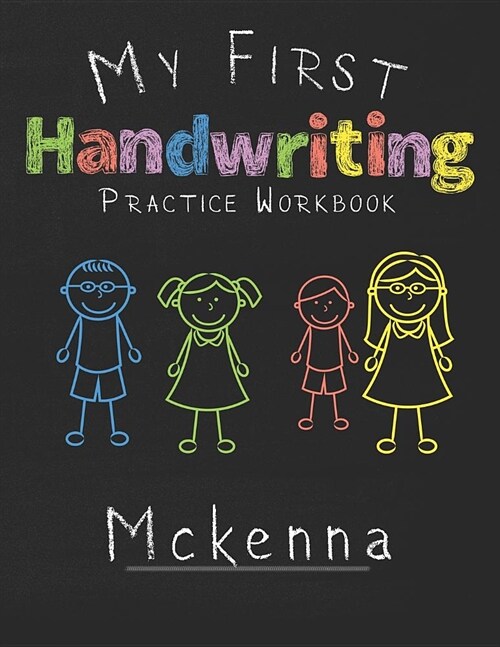 My first Handwriting Practice Workbook Mckenna: 8.5x11 Composition Writing Paper Notebook for kids in kindergarten primary school I dashed midline I F (Paperback)