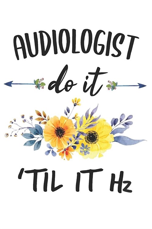 Do it til it hz: Audiologist Blank Line Journal Notebook (Paperback)