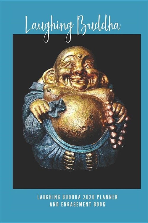 Laughing Buddha 2020 Planner and Engagement Book: Weekly Monthly Agenda Calendar Organizer (Paperback)