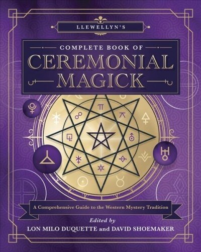 Llewellyns Complete Book of Ceremonial Magick: A Comprehensive Guide to the Western Mystery Tradition (Paperback)