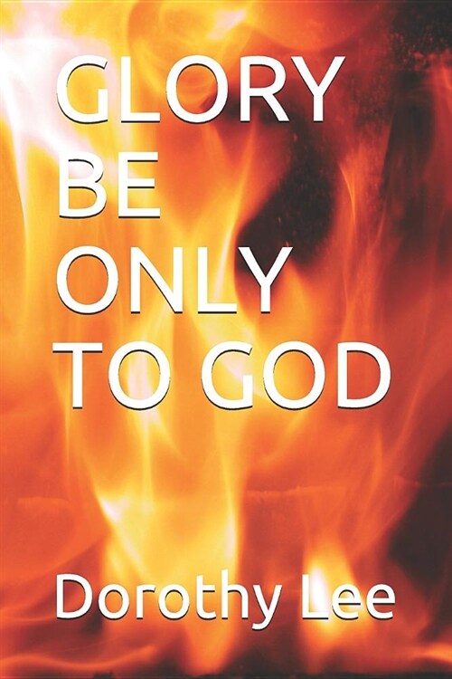 Glory Be Only to God (Paperback)