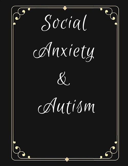 Social Anxiety and Autism Workbook: Ideal and Perfect Gift for Social Anxiety and Autism Workbook Best gift for You, Parent, Wife, Husband, Boyfriend, (Paperback)
