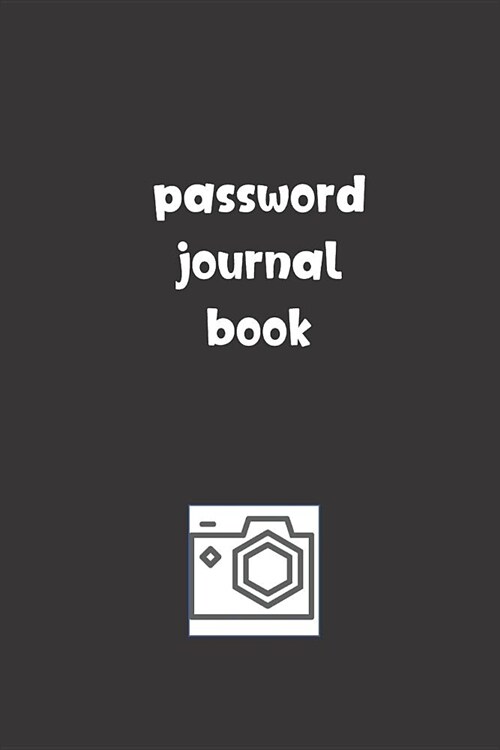 Password Journal Book: Password Booklet to Keep Your Usernames, Emails and Password safe, 108 Pages 6x9 inches in Size (Paperback)