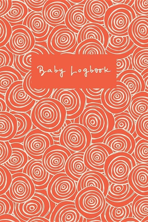 Baby Logbook: Childcare Journal for Infants (Paperback)