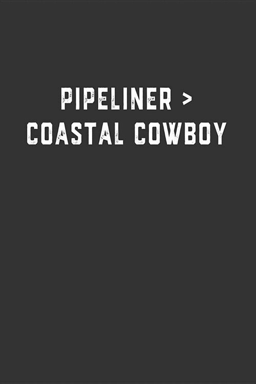 Pipeliner  Coastal Cowboy: Blank Lined Notebook (Paperback)