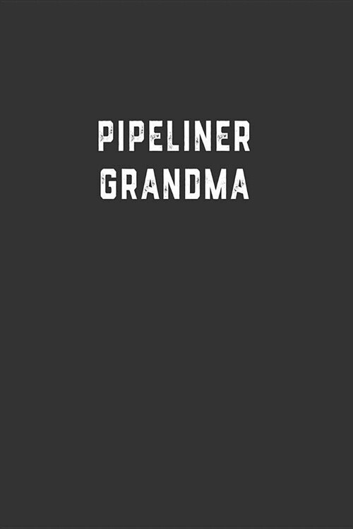 Pipeliner Grandma: Blank Lined Notebook (Paperback)