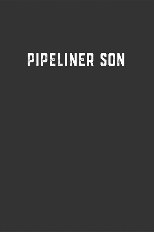 Pipeliner Son: Blank Lined Notebook (Paperback)