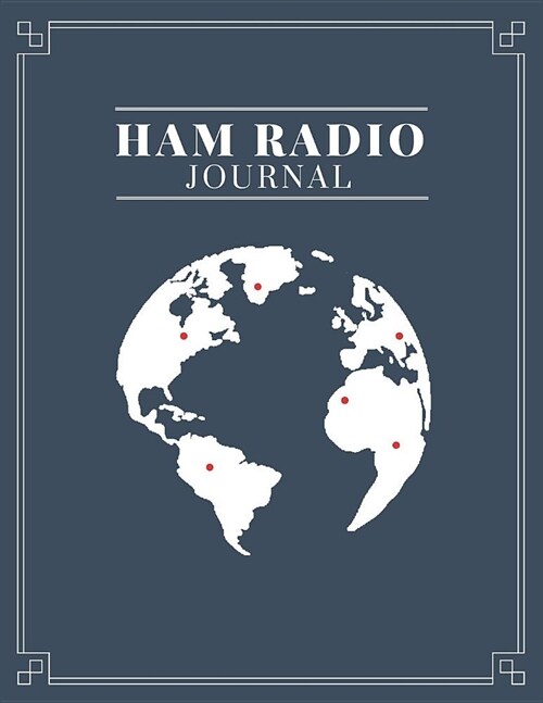 Ham Radio Journal: Log Book for Amateur Radio Operators to Track All the Communications and Contacts (Paperback)