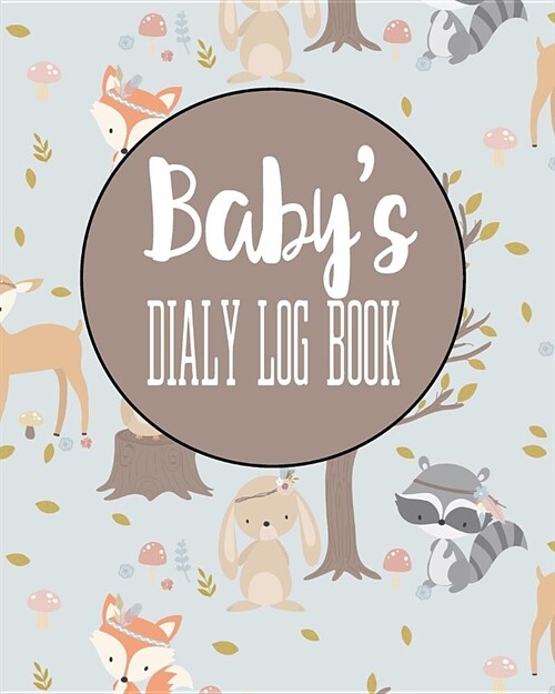 Babys Daily Log Book: Record Sleep, Feed, Diapers, Activities And Supplies Needed. Perfect For New Parents Or Nannies. (Paperback)