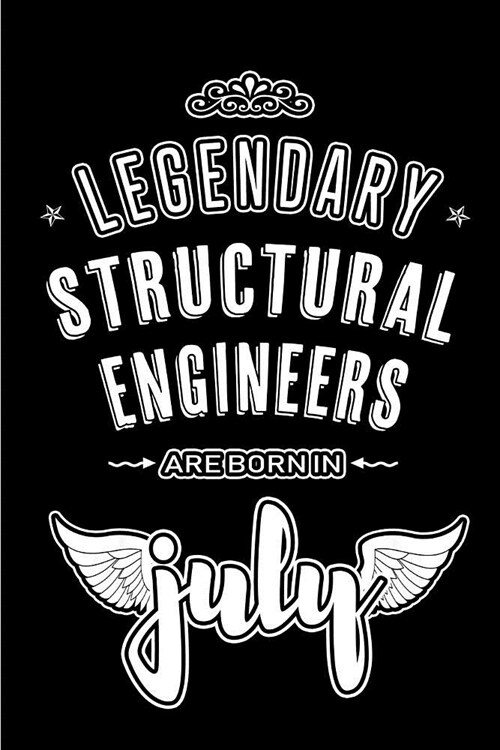 Legendary Structural Engineers are born in July: Blank Lined Structural Engineering Journal Notebooks Diary as Appreciation, Birthday, Welcome, Farewe (Paperback)