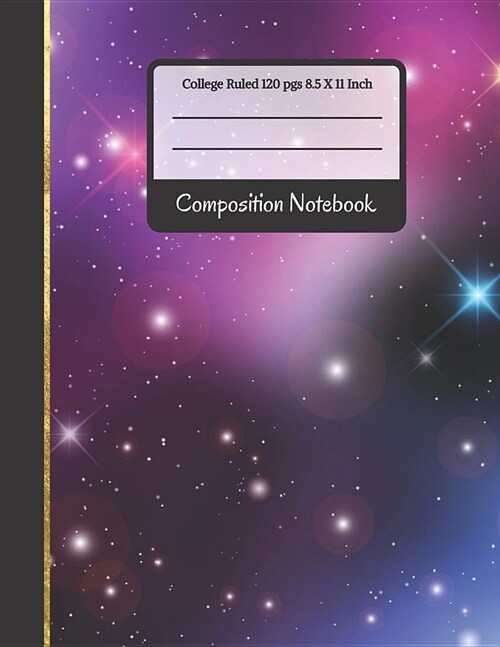 Composition Notebook: Galaxy & Stars College Ruled Notebook (Paperback)