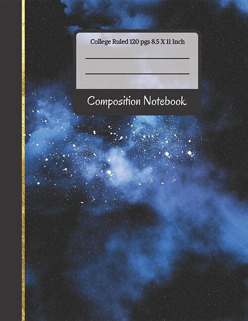 Composition Notebook: Blue and Black Galaxy with Stars College Ruled Notebook or Journal for Writing Notes (Back to School Notebook) (Paperback)
