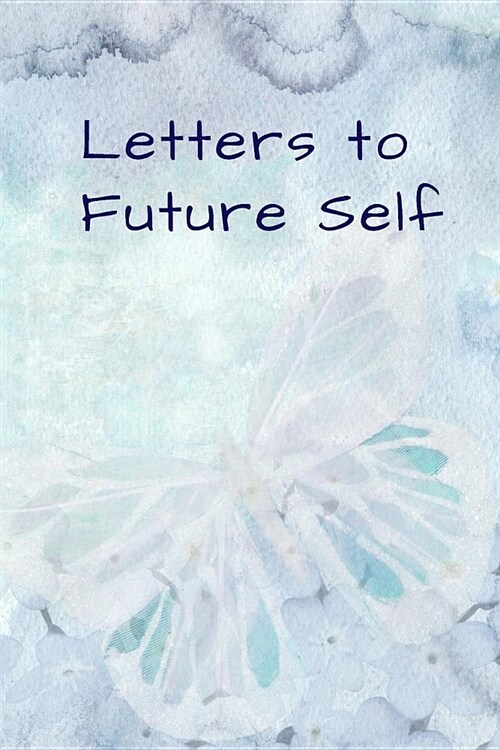 Letters To Future Self: Manifestation Journal Notebook, write now read later, keep memories forever, lined, perfect jorunal gift (Paperback)