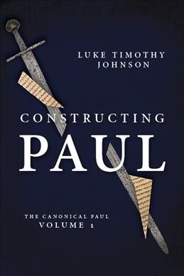 Constructing Paul: The Canonical Paul, Vol. 1 (Hardcover)