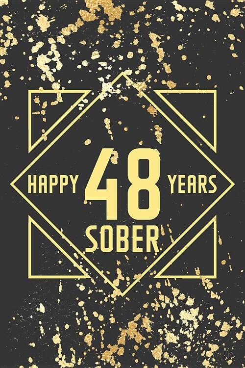 Happy 48 Years Sober: Lined Journal / Notebook / Diary - 48th Year of Sobriety - Fun Practical Alternative to a Card - Sobriety Gifts For Me (Paperback)