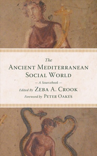 The Ancient Mediterranean Social World: A Sourcebook (Hardcover)