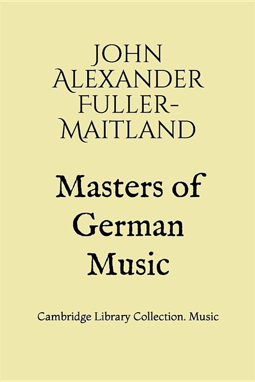 Masters of German Music: Cambridge Library Collection. Music (Paperback)