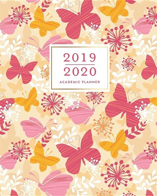 2019-2020 Academic Planner: Pink Butterflies July 2019 - June 2020 Weekly & Monthly Dated Calendar Organizer with To-Dos, Checklists, Notes and G (Paperback)