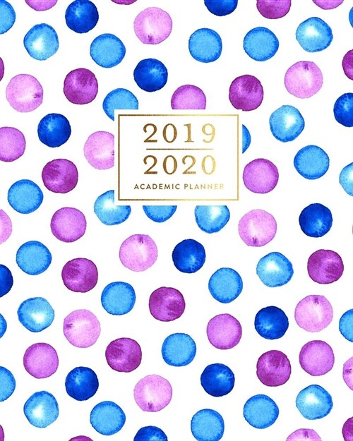 2019-2020 Academic Planner: June 2019 to July 2020 Purple & Blue Polka Dot Print Weekly & Monthly Dated Calendar Organizer with To-Dos, Checklist (Paperback)