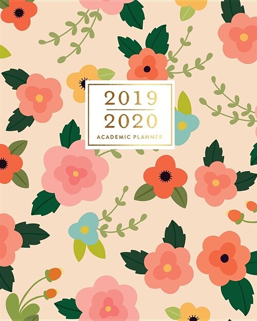 2019-2020 Academic Planner: Cute Peach Floral Bloom Rustic Flower Print Weekly & Monthly Dated Calendar Organizer with To-Dos, Checklists, Notes (Paperback)