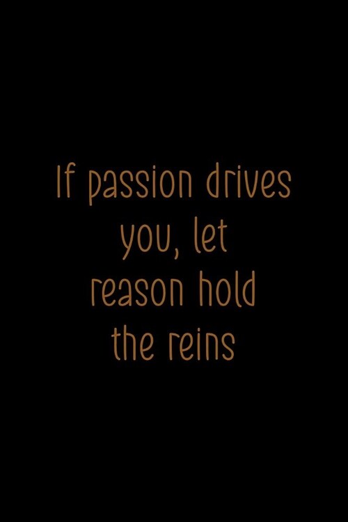 If Passion Drives You, Let Reason Hold The Reins: Blank Lined Notebook ( Horses ) Black (Paperback)