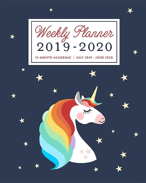 Weekly Planner 2019 - 2020 12-Month Academic, July 2019 - June 2020: Rainbow Unicorn Weekly & Monthly Dated Calendar Organizer with To-Dos, Checklist (Paperback)