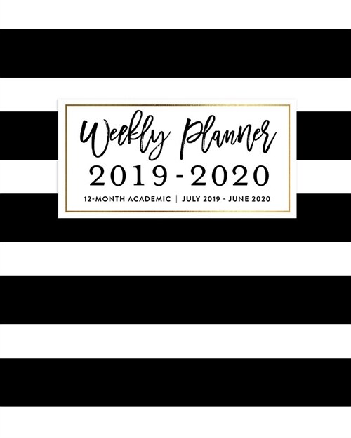 Weekly Planner 2019 - 2020 12-Month Academic, July 2019 - June 2020: Black & White Stripe Agenda Book Weekly & Monthly Dated Calendar Organizer with T (Paperback)