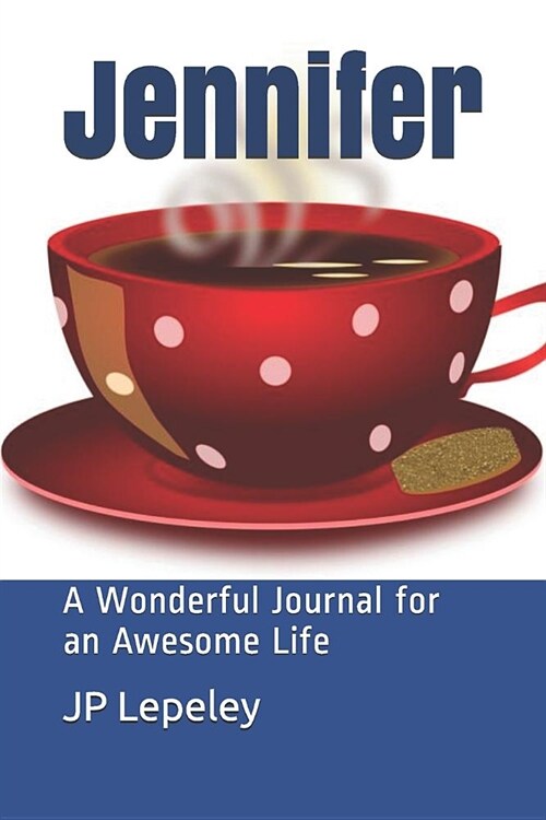 Jennifer: A Wonderful Journal for an Awesome Life (Paperback)