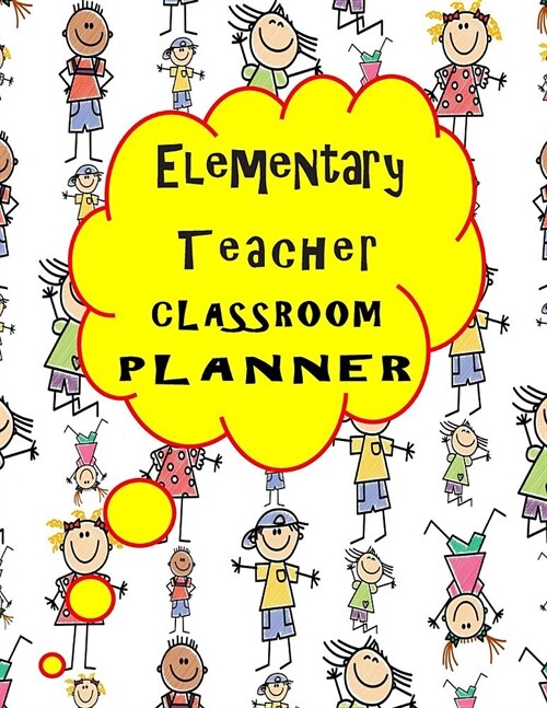 Elementary teacher classroom planner: Academic year 2019-2020 dated organizer for Elementary & Primary schedule daily weekly monthly annual classroom (Paperback)