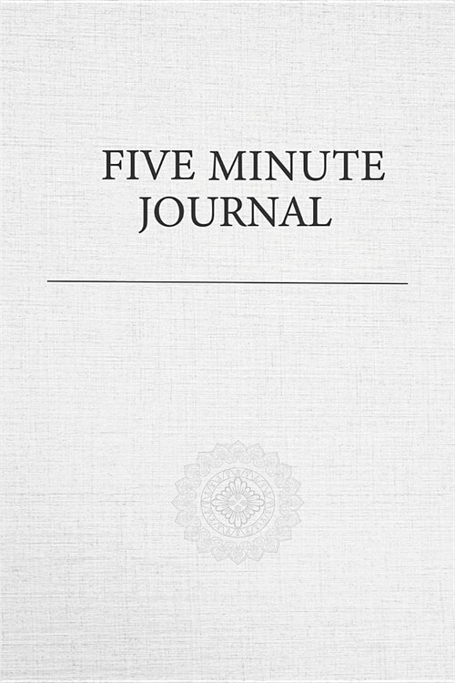 Five Minute Journal: Happier and Successful you in 5 minutes with this Five Minute Paperback Journal Gratitude Journal GJ2 Series (Paperback)