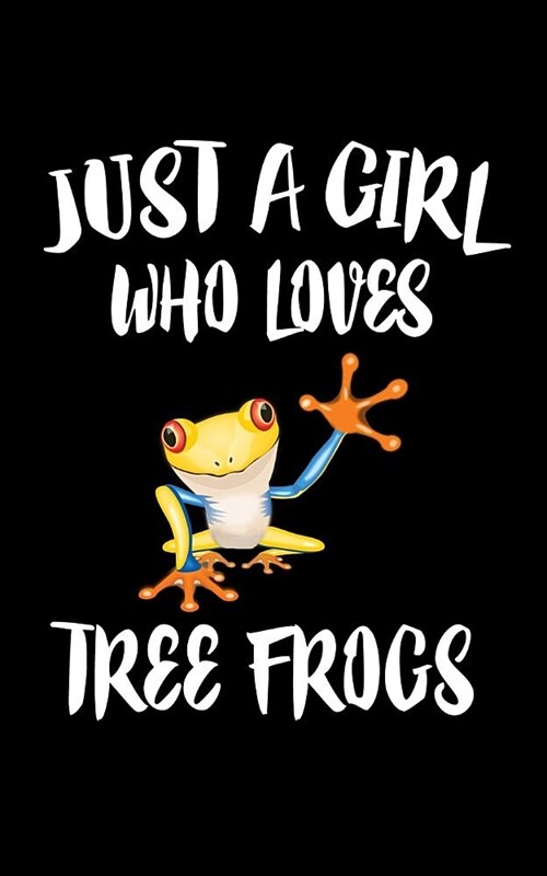 Just A Girl Who Loves Tree Frogs: Animal Nature Collection (Paperback)