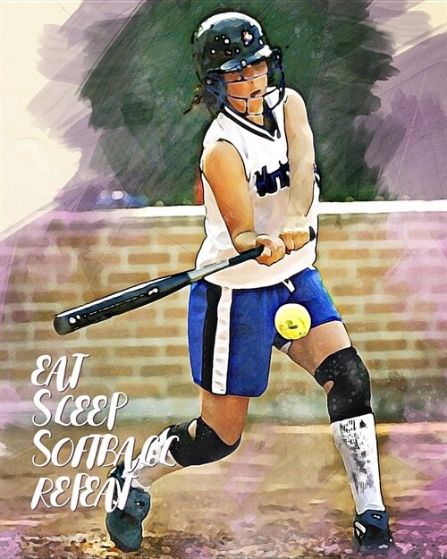 Eat Sleep Softball Repeat: - Lined Notebook, Diary, Track, Log & Journal - Gift for Softball Girls (8 x10 120 Pages) (Paperback)