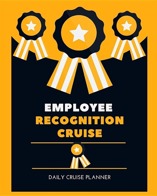 Employee Recognition Cruise Daily Cruise Planner: Cruise Port and Excursion Organizer, Travel Vacation Notebook, Packing List Organizer, Trip Planning (Paperback)