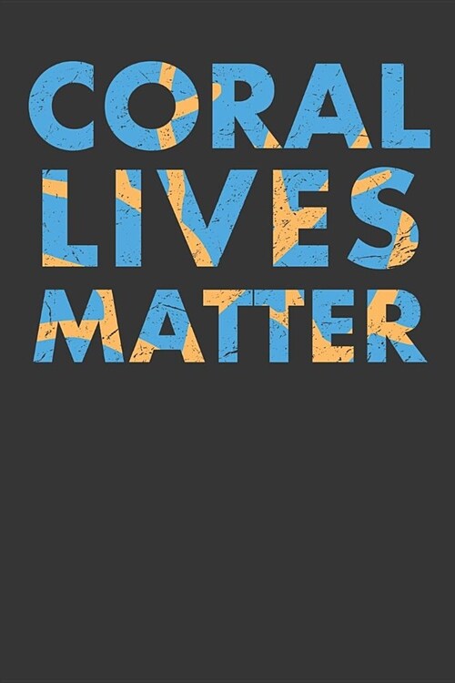 Coral Lives Matter: Aquarium Log Book 120 Pages (6 x 9) (Paperback)