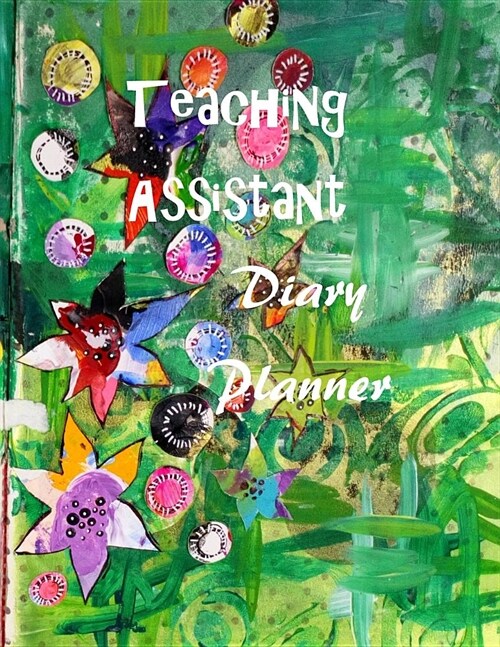 Teaching Assistant Diary Planner: An awesome aid for the Teaching Assistant to help initial and future planning for your new pupils. (Paperback)