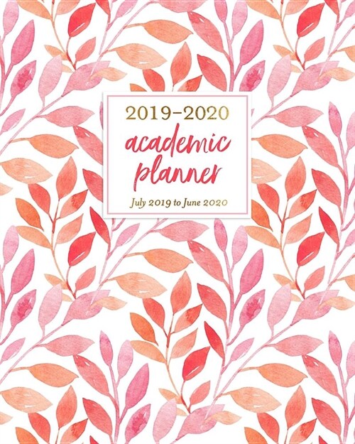 2019-2020 Academic Planner July 2019 to June 2020: Pink Greenery Vines Weekly & Monthly Dated Calendar Organizer with To-Dos, Checklists, Notes and G (Paperback)