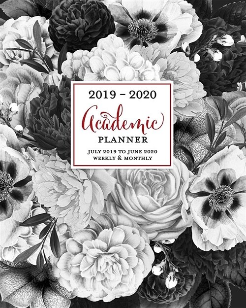 2019-2020 Academic Planner July 2019 to June 2020 Weekly & Monthly: Black and White Vintage Botanical Dated College Calendar Organizer with To-Dos, C (Paperback)