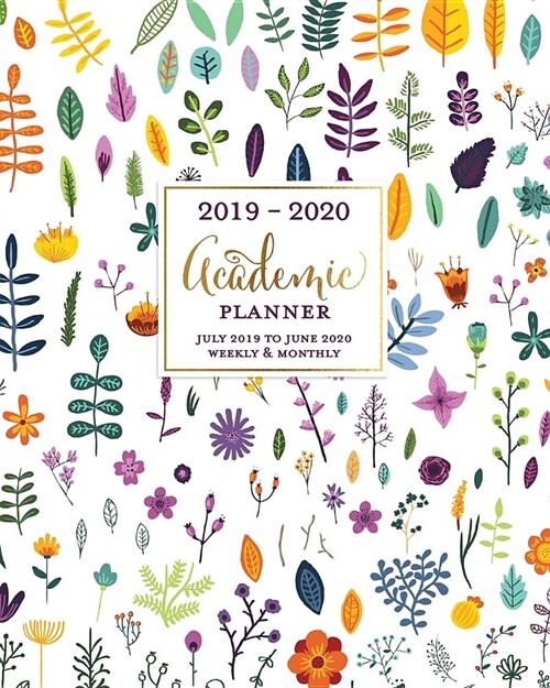 2019-2020 Academic Planner July 2019 to June 2020 Weekly & Monthly: Purple Wildflowers Cute Floral Print Dated Calendar Organizer with To-Dos, Checkl (Paperback)