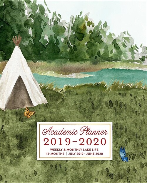 Academic Planner 2019-2020 Weekly & Monthly Lake Life 12-Months July 2019 - June 2020: Camping Outdoors Dated Calendar Organizer with To-Dos, Checkli (Paperback)