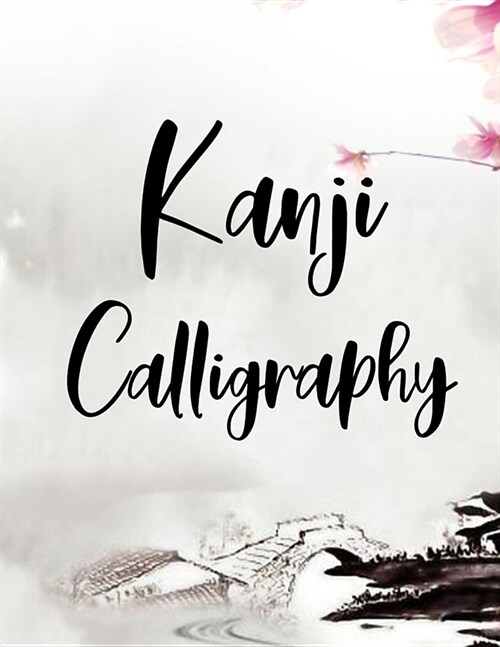 Kanji Calligraphy: Kanji Look and Learn Japanese Writing Practice Book (Paperback)