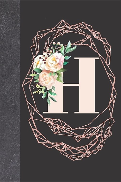 H: Floral Personalized Monogrammed Letter H Blank Lined Writing Journal For Women And Girls With Flowers (Paperback)