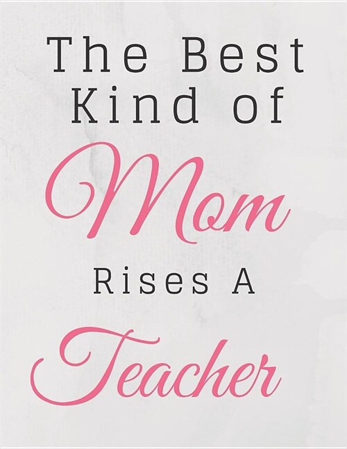 The Best Kind Of Mom Rises A Teacher Notebook Journal: Best Smart Teacher Notebook Journal Blanked lined Diary Funny Gift Preschool Journal Notebook (Paperback)
