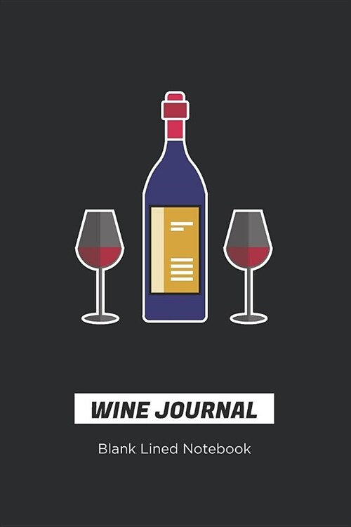 Wine journal to write in: Blank Lined Notebook for wine lovers (Paperback)