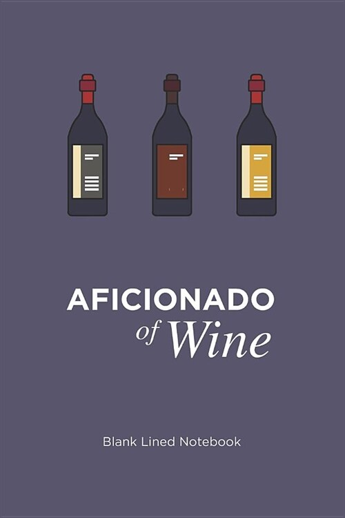 Aficionado of Wine Notebook: Blank Lined Journal for Wine Lovers (Paperback)