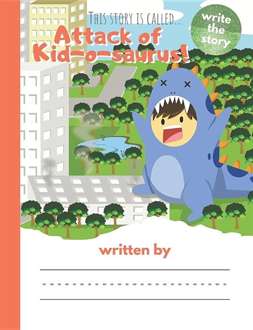 This Story is Called...Attack of Kid-o-saurus!: Primary Story Journal Composition and Handwriting and Drawing Book (Paperback)