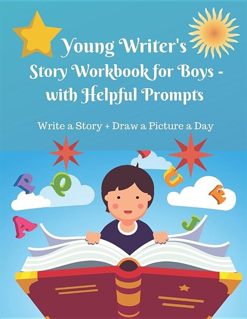 Young Writers Story Work Book for Boys - with Helpful Prompts: Write a Story + Draw a Picture a Day (Paperback)